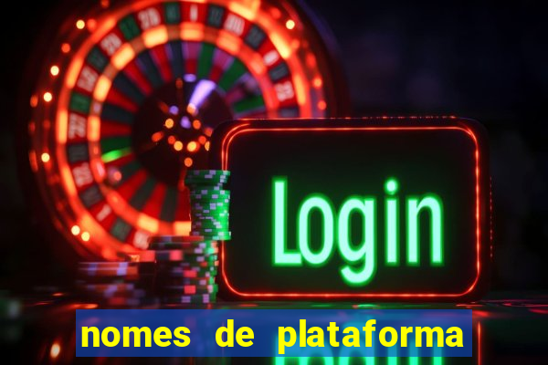 nomes de plataforma de jogos de aposta